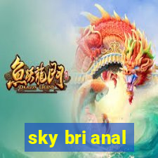 sky bri anal